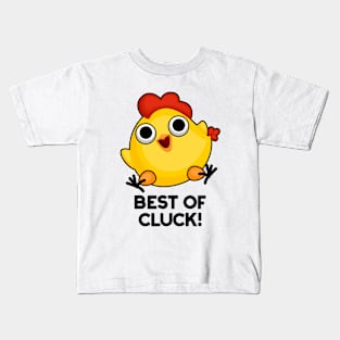 Best Of Cluck Cute Chicken Pun Kids T-Shirt
